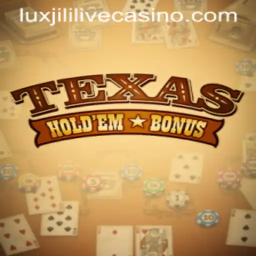 Unveiling the Thrills of Texas Holdem Bonus with Luxjili