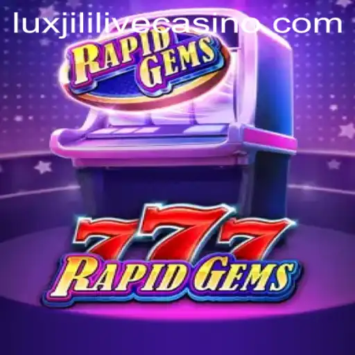 Explore the Thrilling World of RapidGems777: A Competitive Gem-Matching Game with a Luxjili Twist
